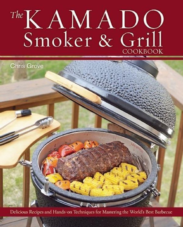 Cover Art for 9781612433639, Kamado Smoker and Grill Cookbook by Chris Grove