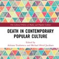 Cover Art for 9780429589331, Death in Contemporary Popular Culture by Adriana Teodorescu, Michael Hviid Jacobsen