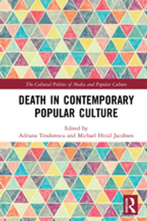 Cover Art for 9780429589331, Death in Contemporary Popular Culture by Adriana Teodorescu, Michael Hviid Jacobsen