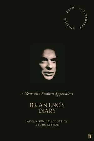 Cover Art for 9780571364619, A Year with Swollen Appendices by Brian Eno