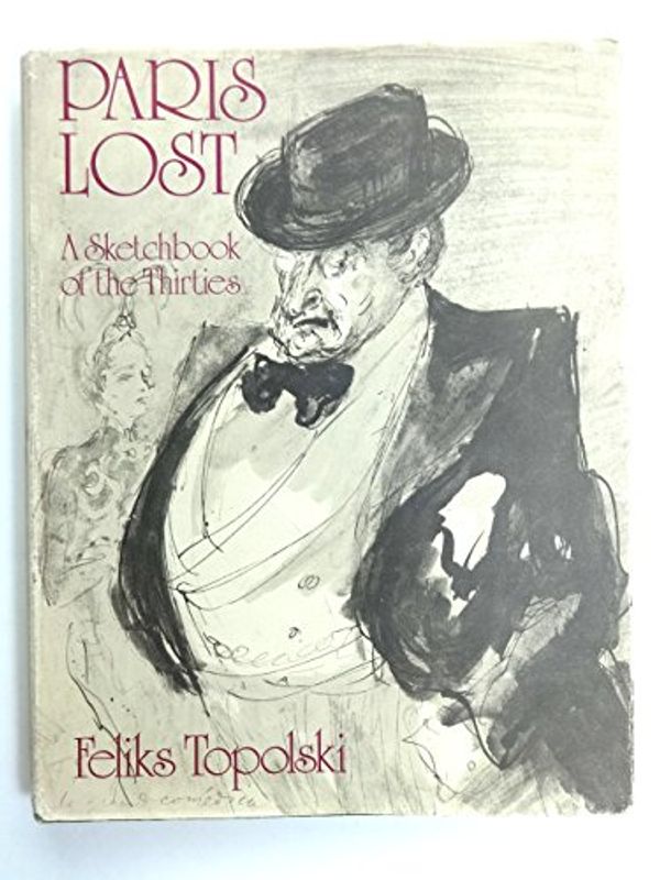 Cover Art for 9780091176204, Paris lost;: A sketchbook of the thirties by Feliks Topolski