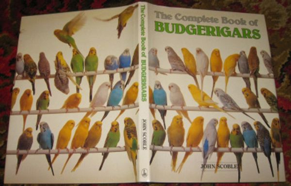 Cover Art for 9780701815493, The Complete Book of Budgerigars by John Scoble