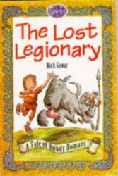 Cover Art for 9780749626297, The Lost Legionary (Sparks) by Gowar, Mick