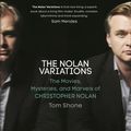 Cover Art for 9780571348008, The Nolan Variations: The Movies, Mysteries, and Marvels of Christopher Nolan by Tom Shone