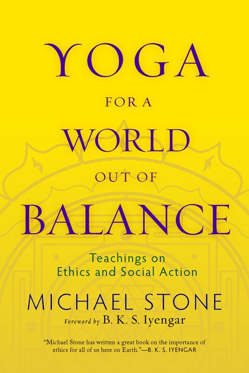 Cover Art for 9781590307052, Yoga For A World Out Of Balance by Michael Stone