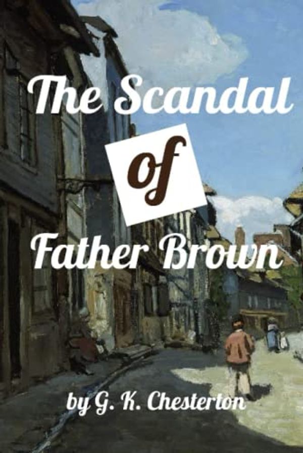 Cover Art for 9798429512051, The Scandal of Father Brown by G. K. Chesterton