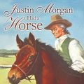Cover Art for 9780689852794, Justin Morgan Had a Horse by Marguerite Henry