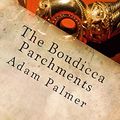 Cover Art for 9781494949310, The Boudicca Parchments: 2 (The Daniel Klein adventures) by Adam Palmer