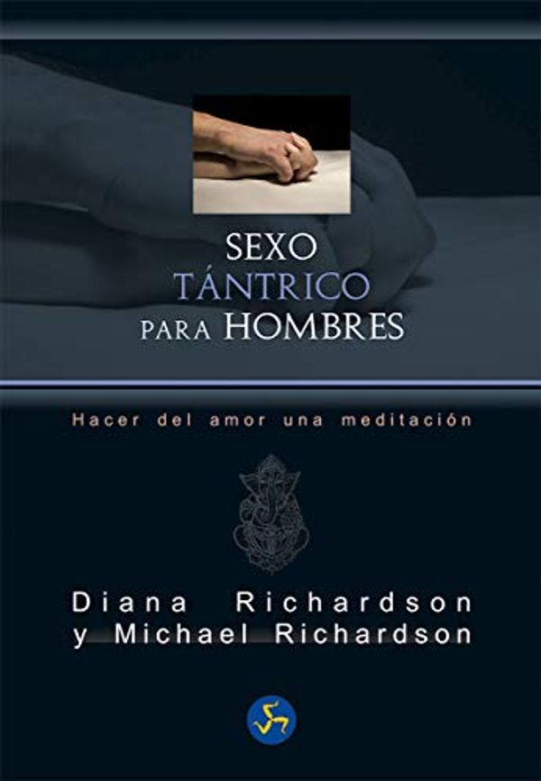 Cover Art for 9788415887249, Sexo tántrico para hombres: Hacer del amor una meditación by Diana Richardson, Michael Richardson