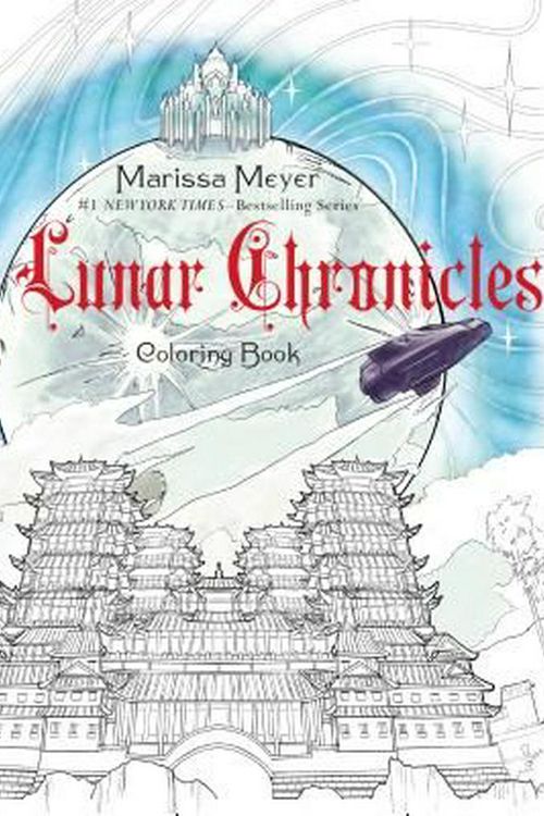 Cover Art for 9781250123602, The Lunar Chronicles Coloring Book by Marissa Meyer