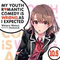 Cover Art for 9781975384173, My Youth Romantic Comedy Is Wrong, as I Expected, Vol. 10.5 (Light Novel) by Wataru Watari