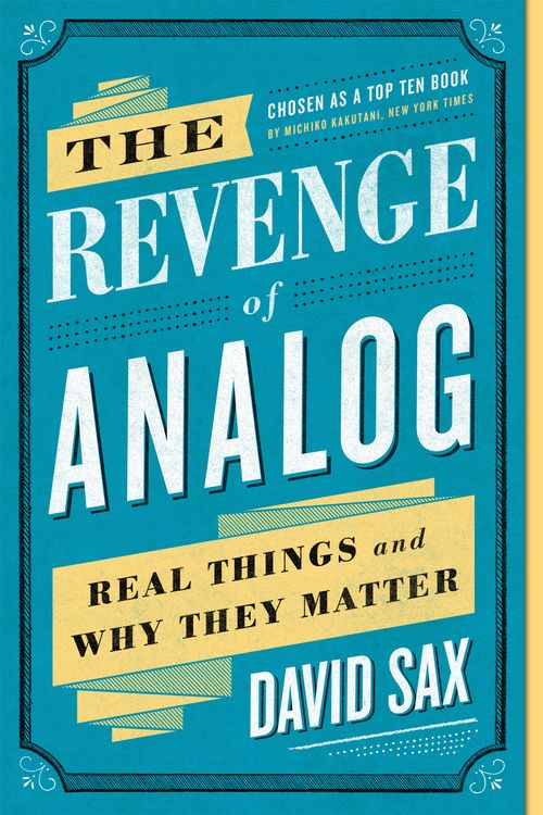 Cover Art for 9781610398213, The Revenge of Analog: Real Things and Why They Matter by David Sax