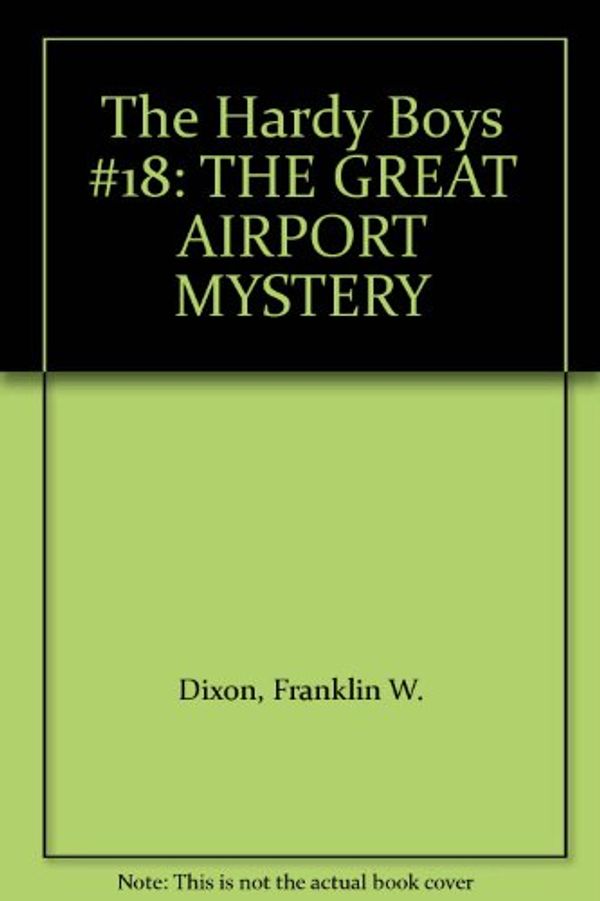 Cover Art for 9780006922575, The Great Airport Mystery (Hardy Boys, Book 9) by Franklin W. Dixon