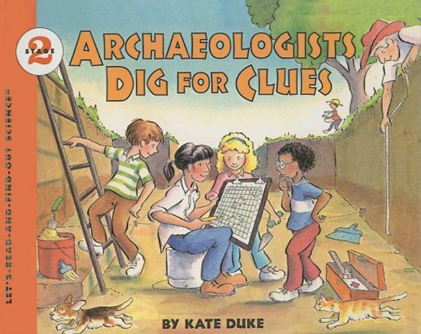 Cover Art for 9780780770454, Archaeologists Dig for Clues by Kate Duke