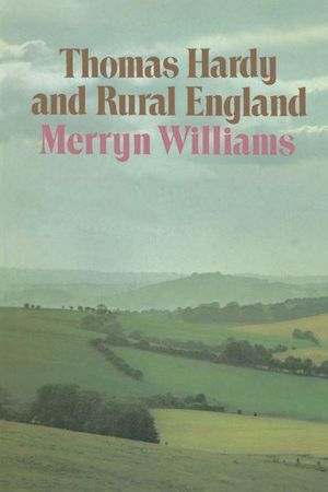 Cover Art for 9781349014118, Thomas Hardy and Rural England 1972 by Merryn Williams