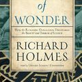 Cover Art for 9781455114337, The Age of Wonder: How the Romantic Generation Discovered the Beauty and Terror of Science by Richard Holmes