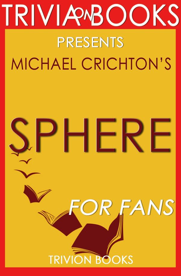 Cover Art for 1230001263947, Sphere: A Novel by Michael Crichton (Trivia-On-Books) by Trivion Books