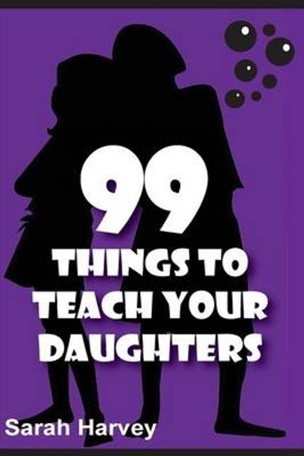 Cover Art for 9781500540494, 99 Things to Teach Our Daughters by Sarah Harvey