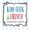 Cover Art for 9781592539536, Kids Cook French: Les Enfants Cuisinent a la Francaise by Claudine Pepin