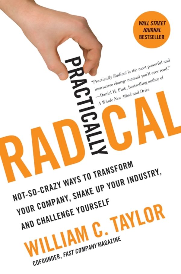 Cover Art for 9780061734618, Practically Radical by William C. Taylor