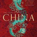 Cover Art for B07TGF7V7J, The Story of China: A portrait of a civilisation and its people by Michael Wood