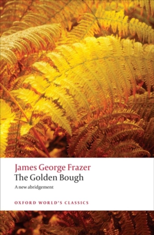 Cover Art for 9780199538829, The Golden Bough by Sir James George Frazer