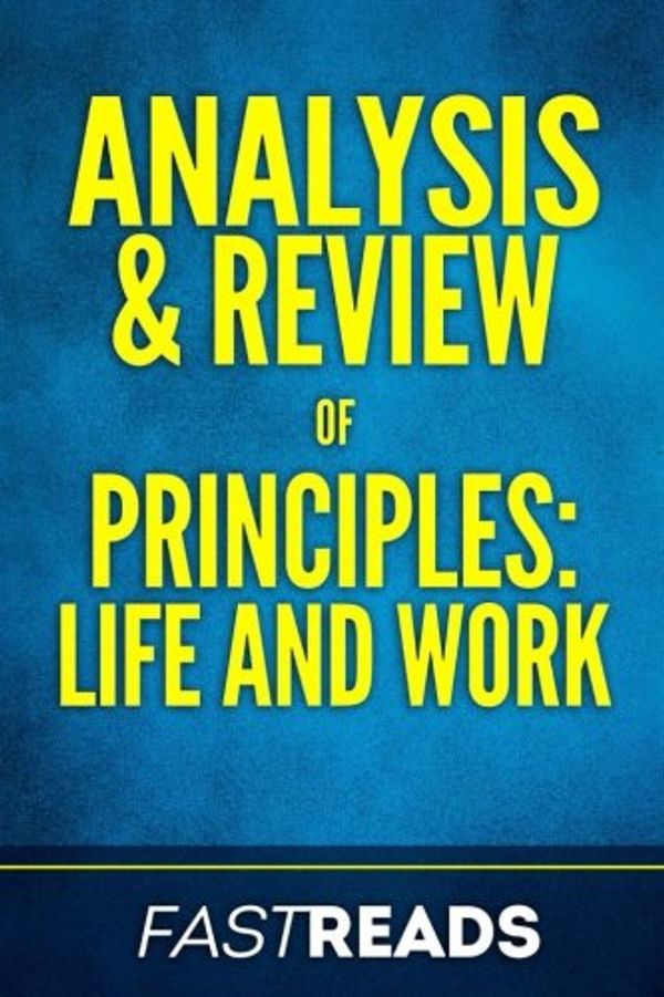 Cover Art for 9781984363558, Analysis & Review of PrinciplesLife & Work - Includes Key Takeaways by FastReads