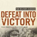 Cover Art for 9781447236726, Defeat Into Victory by William Slim