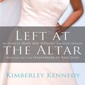 Cover Art for 9781418585808, Left at the Altar by Kimberley Kennedy
