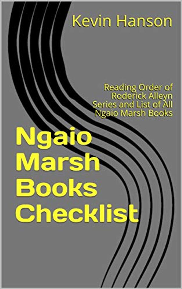Cover Art for B07HG98G5J, Ngaio Marsh Books Checklist: Reading Order of Roderick Alleyn Series and List of All Ngaio Marsh Books by Kevin Hanson