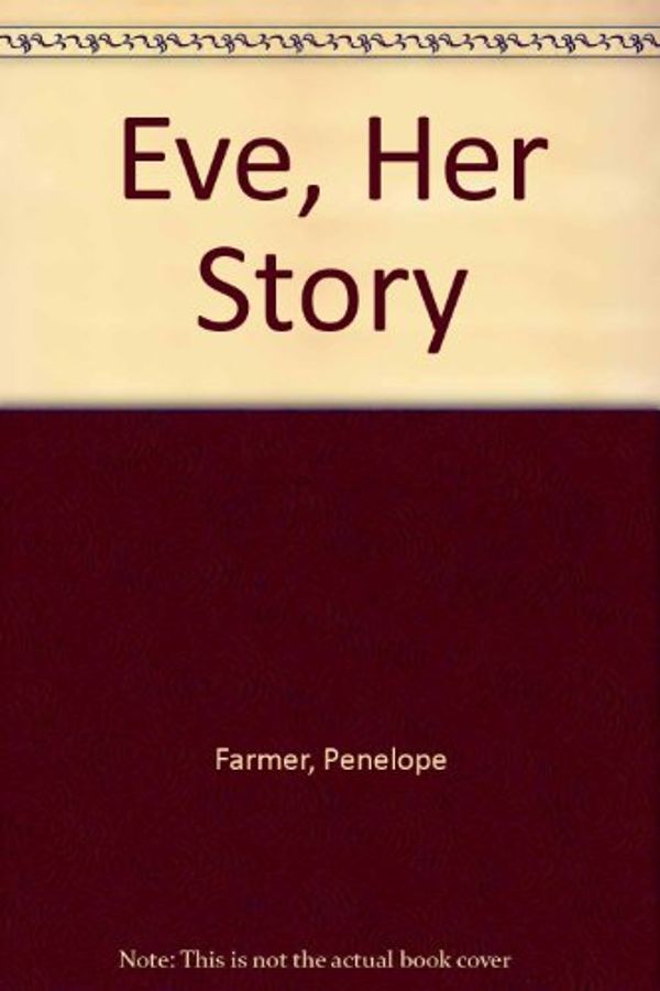 Cover Art for 9780916515256, Eve: Her Story by Penelope Farmer
