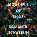 Cover Art for 9780525640653, Mouthful of Birds by Samanta Schweblin