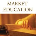 Cover Art for B075GQRK17, Market Education: The Unknown History (IDG's 3-D Visual Book 21) by Coulson,  Andrew