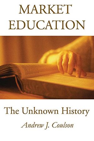Cover Art for B075GQRK17, Market Education: The Unknown History (IDG's 3-D Visual Book 21) by Coulson,  Andrew