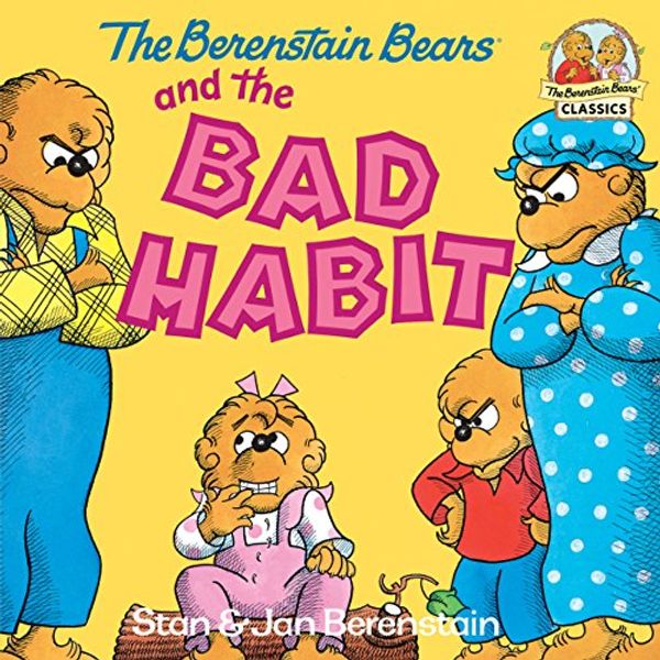 Cover Art for B009JU5H4Q, The Berenstain Bears and the Bad Habit (First Time Books(R)) by Stan Berenstain, Jan Berenstain