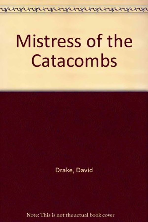 Cover Art for 9780575074279, Mistress of the Catacombs by David Drake