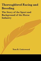 Cover Art for 9781419160707, Thoroughbred Racing and Breeding by Tom R Underwood