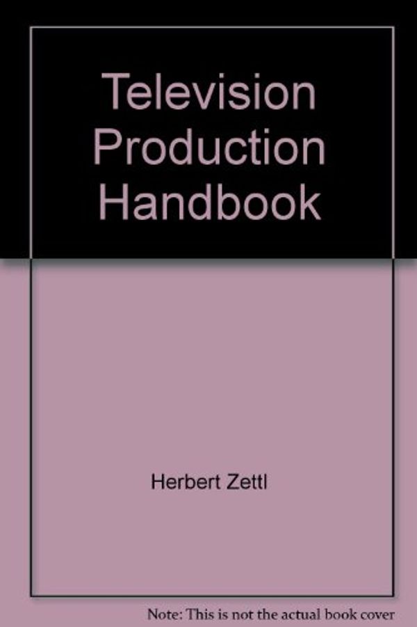 Cover Art for 9780534148287, Television Production Handbook by Herbert Zettl