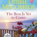 Cover Art for 9780593608197, The Best Is Yet to Come by Debbie Macomber