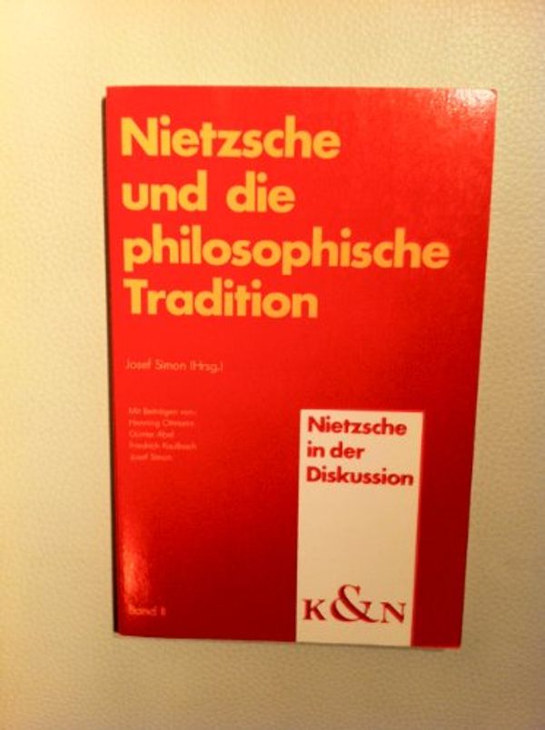 Cover Art for 9783884792131, Nietzsche und die philosophische Tradition by Friedrich Nietzsche, Friedrich Nietzsche Nietzsche, Friedrich Wilhelm Nietzsche, Josef Simon