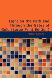 Cover Art for 9781434627810, Light on the Path and Through the Gates of Gold by Mabel Collins