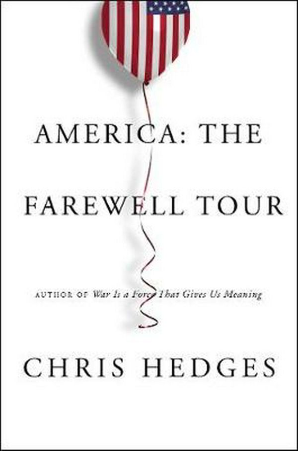 Cover Art for 9781501152672, AmericaThe Farewell Tour by Chris Hedges