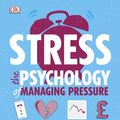 Cover Art for 9780241286272, StressThe Psychology Of Managing Pressure by Dk