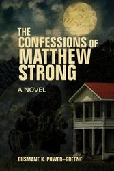 Cover Art for 9781635422085, The Confessions of Matthew Strong by Ousmane K. Power-Greene