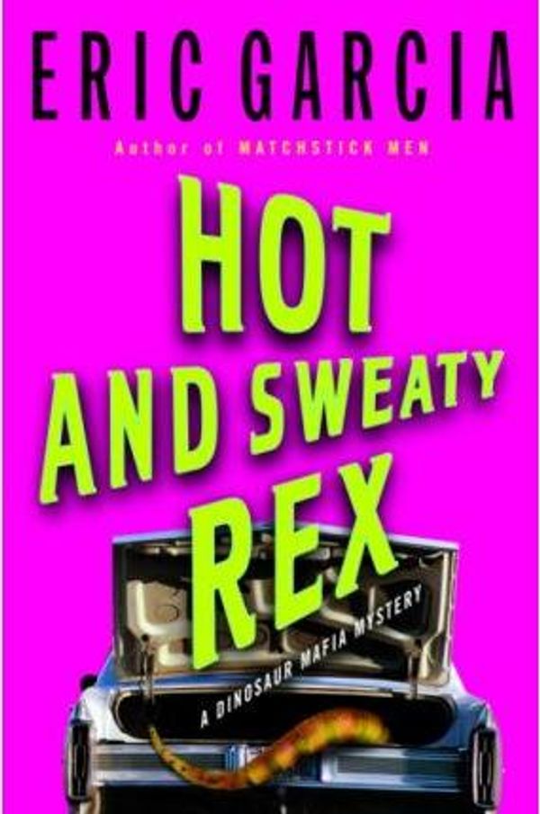 Cover Art for 9785551293668, Hot and Sweaty Rex by Eric Garcia