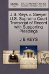 Cover Art for 9781270608936, J.B. Keys V. Sawyer U.S. Supreme Court Transcript of Record with Supporting Pleadings by J B Keys