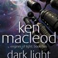 Cover Art for 9781405519410, Dark Light: Engines of Light Book 2 by Ken MacLeod