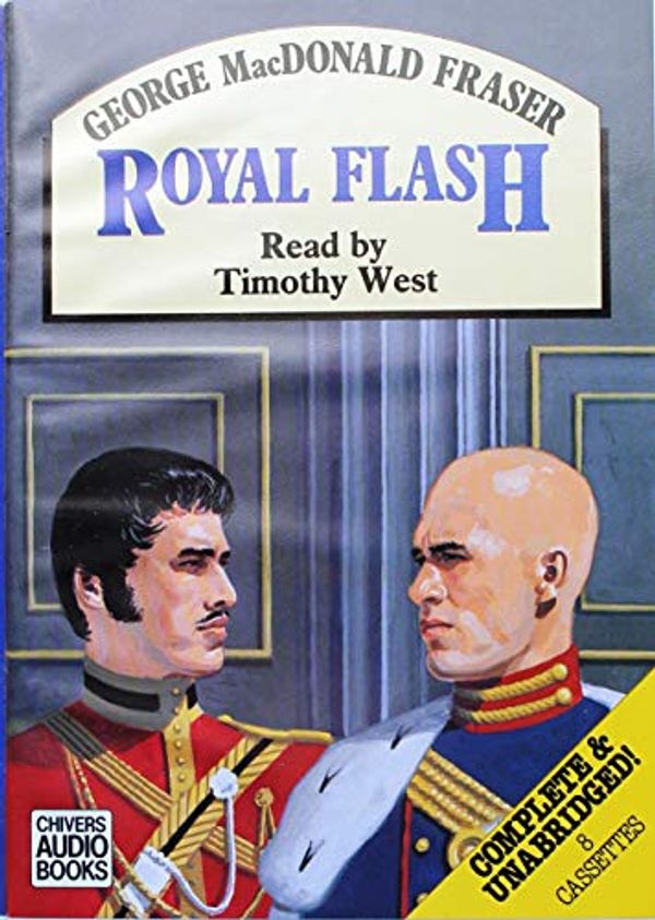 Cover Art for 9780745141251, Royal Flash: Complete & Unabridged by George MacDonald Fraser