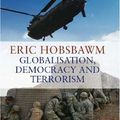 Cover Art for 9780316027823, Globalisation, Democracy and Terrorism by Eric Hobsbawm