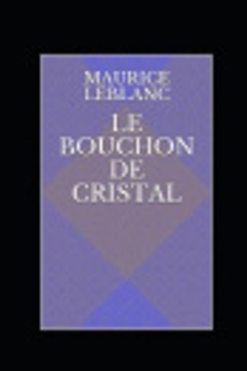 Cover Art for 9798556786509, Le Bouchon de cristal illustr�e by Maurice LeBlanc